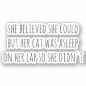 Ze geloofde van wel, maar haar kat sliep sticker (Voorkant)