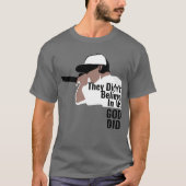 Ze geloofden niet in ons dat God T-shirt deed (Voorkant)