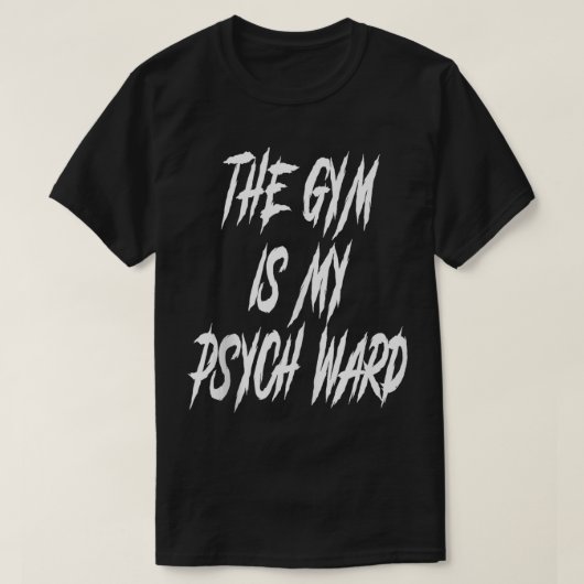 Ze Gym is mijn Ward Funny Schattige Psych Joke Fit T-shirt (Design voorkant)