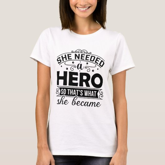 Ze had een held nodig.. citaat T-Shirt (Voorkant)