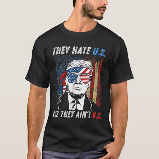 Ze haten ons omdat ze ons niet grappig zijn Trump T-shirt (Voorkant)