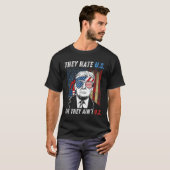 Ze haten ons omdat ze ons niet grappig zijn Trump T-shirt (Voorkant volledig)