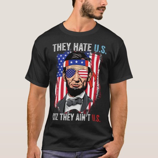 Ze Haten Ons Omdat Ze Ons Niet Zijn Grappig 4 Juli T-shirt (Voorkant)