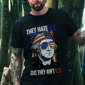 Ze haten ons omdat ze ons op 4 juli niet hebben ge t-shirt