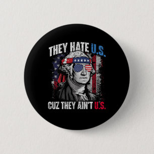 Ze haten ons, want ze zijn niet Amerikaanse vlag 4 Ronde Button 5,7 Cm