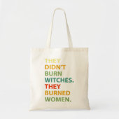 Ze hebben geen heks verbrand... ze hebben vrouwen  tote bag (Voorkant)