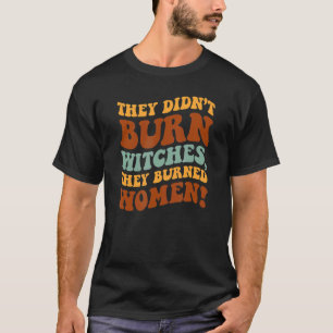 Ze hebben geen heksen verbrand die vrouwelijke fee t-shirt