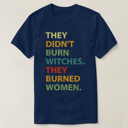 Ze hebben vrouwen verbrand t-shirt (Design voorkant)
