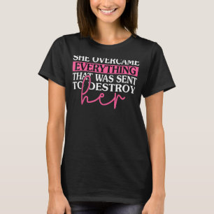 Ze heeft alles overwonnen wat bedoeld was om te ve t-shirt