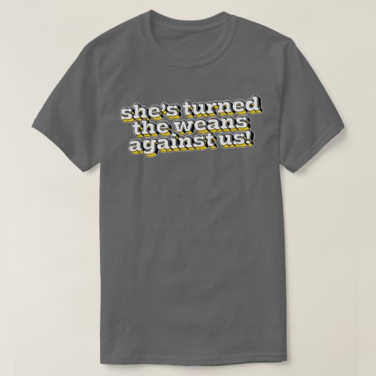Ze heeft de spenen tegen ons gekeerd t-shirt (Design voorkant)