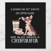 Ze heeft ook een Chihuahua koffie nodig Wijn Etiket (Enkel label)