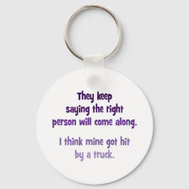 Ze houden gezegde, de juiste persoon komt langs sleutelhanger