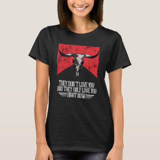 Ze houden niet van je en ze houden alleen van je. t-shirt