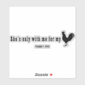 ZE IS ALLEEN BIJ MIJ VOOR MIJN C#CK - VROUW VAN DE STICKER (Vel)