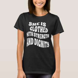 Ze is bekleed met kracht en waardigheid t-shirt