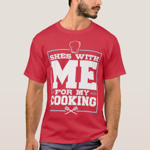 Ze is bij mij voor mijn koken, grappige chef voor t-shirt