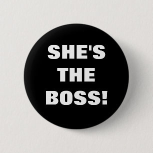 ZE IS DE BOSS. RONDE BUTTON 5,7 CM