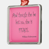 Ze is maar klein, ze is een fierce Shakespeare-cit Metalen Ornament (Links)