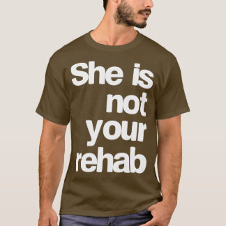 ze is niet jouw rehab t-shirt