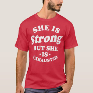 Ze is sterk, maar ze is de grappige vrouwenmoeder. t-shirt