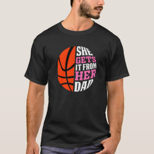 Ze krijgt het van haar vader Basketball Girls T-shirt