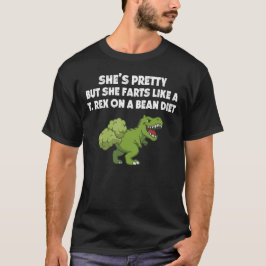 Ze Laat Gas als een T. rex op een Bonen Dieet T-shirt