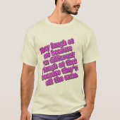 Ze lachen naar me omdat ik verschillende overhemde t-shirt (Voorkant)