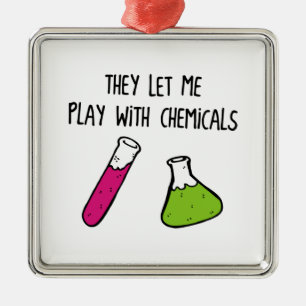 Ze laten me spelen met chemicaliën metalen ornament