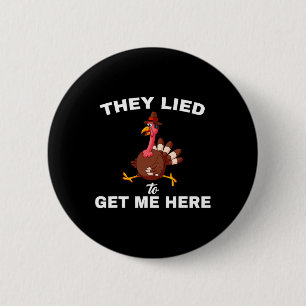 Ze logen om me hier te krijgen Grappige Thanksgivi Ronde Button 5,7 Cm