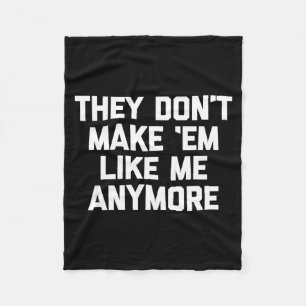 Ze maken ze niet meer zoals ik - Grappige spreuk Fleece Deken