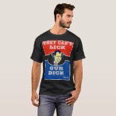 Ze mogen onze Dick Republican Campaign Slogan niet T-shirt (Voorkant volledig)