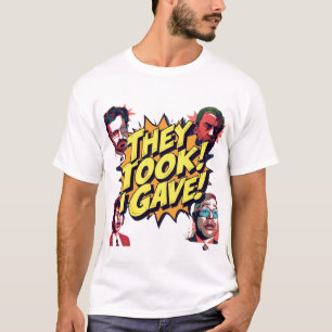 Ze namen! Ik gaf! T-shirt