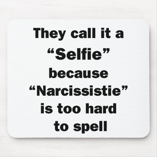 Ze noemen het een Selfie Muismat (Voorkant)
