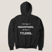 Ze noemen het paracetamol, wij noemen het Tylenol. Hoodie (Laag Achter)