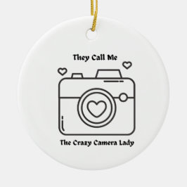 Ze noemen me de 'Crazy Camera Lady' Keramisch Ornament