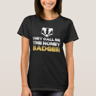 Ze noemen me de honingbadger, Honey Badger T T-shirt