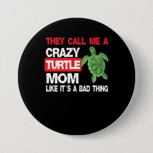 Ze noemen me een gekke schildpad... als een slecht ronde button 7,6 cm