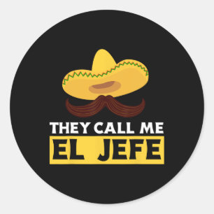 Ze noemen me El Jefe Baas Grappige Mexicaanse Chef Ronde Sticker