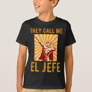 Ze noemen me El Jefe Bragging Boss Joke Mexican Fi T-shirt