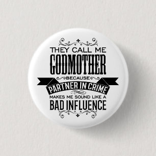 Ze noemen me godmoeder omdat partner in misdaad ronde button 3,2 cm