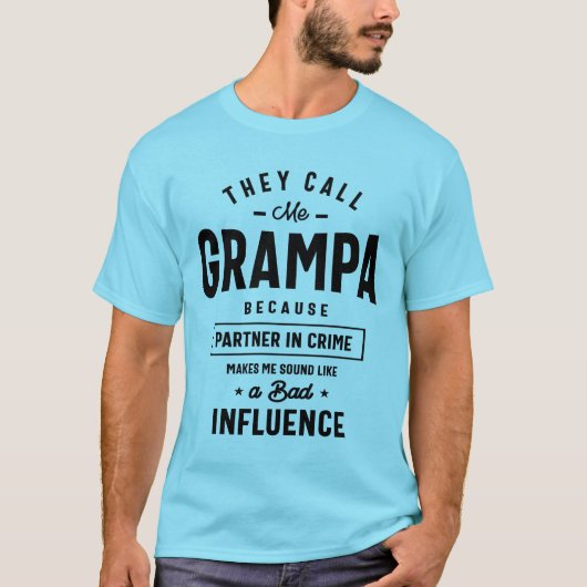 Ze noemen me Grampa omdat de partner in misdaadgra T-shirt (Voorkant)