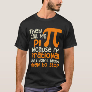 Ze noemen me het pi-symbool voor irrationele Wisku T-shirt