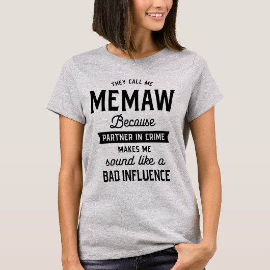 Ze noemen me Memaw omdat partner in misdaad T-shirt (Voorkant)