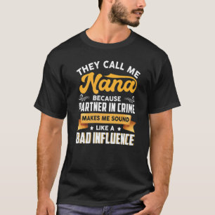 Ze noemen me Nana omdat partner in misdaad T-shirt