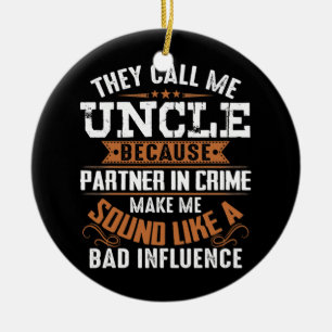 Ze noemen me oom omdat partner in misdaad keramisch ornament