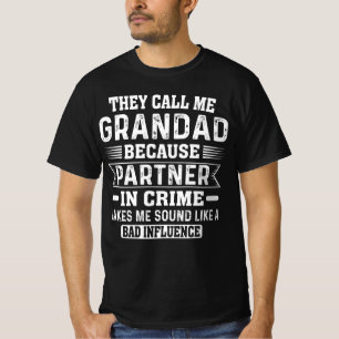 Ze noemen me opa omdat partner in misdaad t-shirt