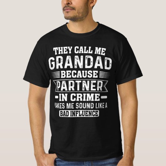 Ze noemen me opa omdat partner in misdaad t-shirt (Voorkant)