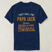 Ze noemen me Papa Jack omdat partner in misdaad T-shirt (Design voorkant)