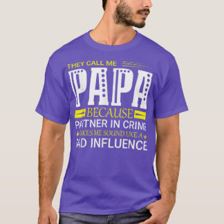 Ze noemen me Papa omdat de partner in misdaad cade T-shirt