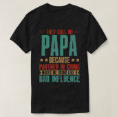 Ze noemen me PAPA omdat de partner in misdaad mij  T-shirt (Design voorkant)
